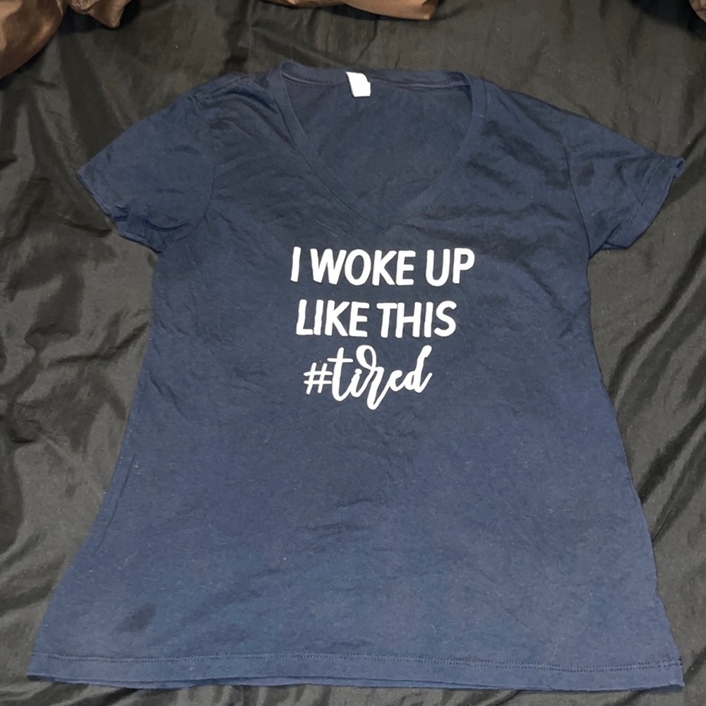 I Woke Up Like This #tired XL tee